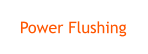 Power Flushing